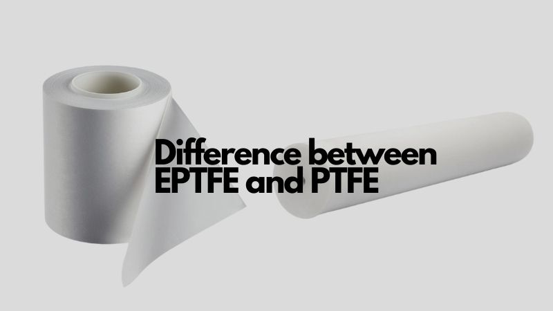 Difference between EPTFE and PTFE