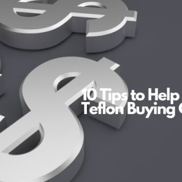 10 Tips to Help You Save Teflon Buying Cost