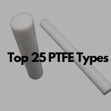Top 25 PTFE Types